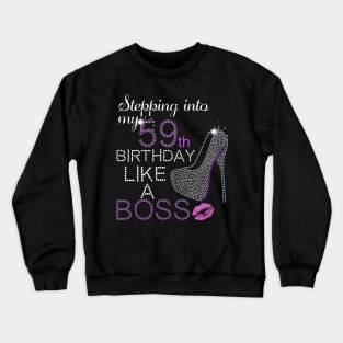 stepping into my 59th birthday like a boss Crewneck Sweatshirt